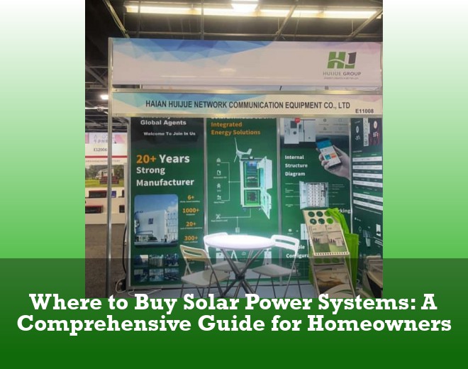 Where to Buy Solar Power Systems: A Comprehensive Guide for Homeowners